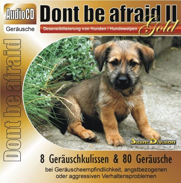 CD Dont be afraid 2 Gold - Desensibilisierung von Hunden, Hundewelpen, Katzen, Pferde 88 Geräusche - Gewitter Feuerwerk u.a.