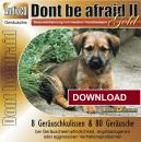 DOWNLOAD Dont be afraid 2 Gold - Desensibilisierung von Hunden/Hundewelpen/Katzen/Pferden - 8 Geräuschekulissen & 80 Geräusche